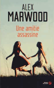 Alex Marwood - Une amitié assassine.