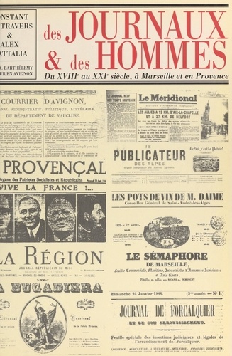 Des journaux et des hommes du XVIIIème au XXIème siècle, à Marseille et en Provence
