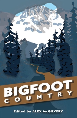  Alex McGilvery - Bigfoot Country.