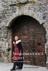  Alex McGilvery - Sheildmaiden's Quest - The Fae, #2.