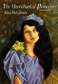  Alex McGilvery - The Unenchanted Princess.
