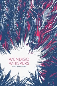  Alex McGilvery - Wendigo Whispers - Spruce Bay, #1.