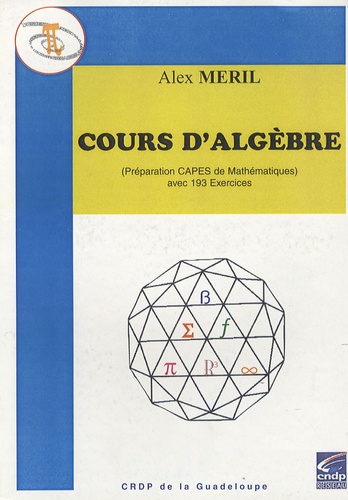 Alex Meril - Cours d'algèbre - (Préparation CAPES de Mathématiques) avec 193 exercices.
