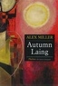 Alex Miller - Autumn Laing.