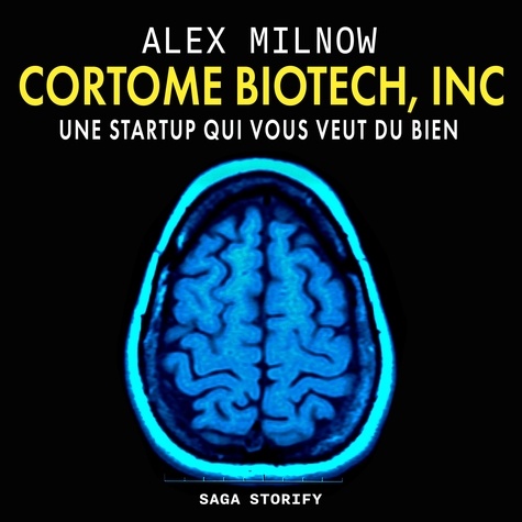 Alex Milnow et Florian Jutant - Cortome Biotech, Inc : Une startup qui vous veut du bien.