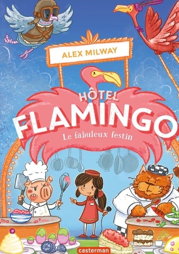 Hôtel Flamingo Tome 4 Le fabuleux festin