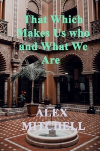  Alex Mitchell - That Which Makes Us Who We Are.