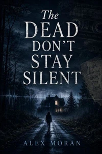 The Dead Don't Stay Silent