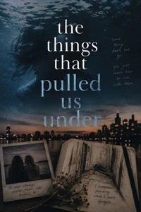 The Things That Pulled Us Under