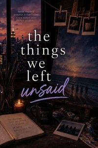 The Things We Left Unsaid