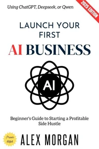 Launch Your First AI Business: