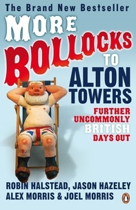 Alex Morris et Jason Hazeley - More Bollocks to Alton Towers.