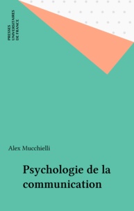 Alex Mucchielli - Psychologie de la communication.