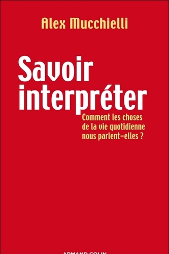 Savoir interpréter. Comment les choses acquièrent leurs significations ?