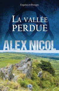 Alex Nicol - Enquêtes en Bretagne  : La vallée perdue.