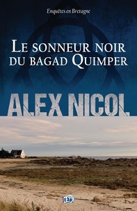 Alex Nicol - Enquêtes en Bretagne  : Le sonneur noir du bagad Quimper.
