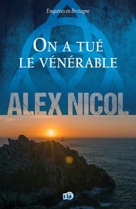 Alex Nicol - On a tué le vénérable - Enquêtes en Bretagne.
