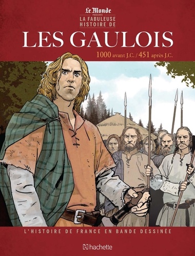 L'histoire de France en bande dessinée Tome 1 Nos ancêtres les Gaulois. 1000 avant J.-C. à 451 après J.-C.