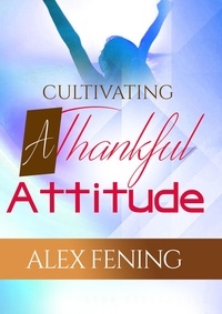  Alex O Fening - Cultivating A Thankful Attitude.