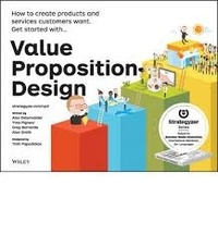 Alex Osterwalder et Yves Pigneur - Value Proposition Design.