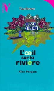 Alex Pargam - L'oeil sur la rivière.