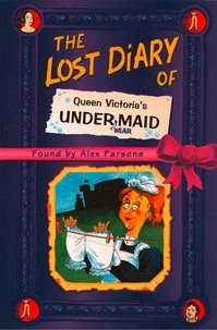Alex Parsons - The Lost Diary of Queen Victoria’s Undermaid.