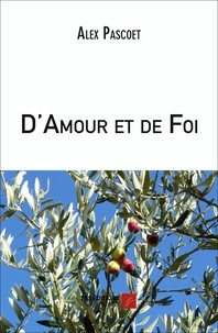 Alex Pascoët - D'Amour et de Foi.
