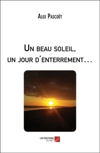 Alex Pascoët - Un beau soleil, un jour d'enterrement….