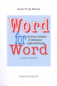 Alex Paul De Rieux - Word for word - Les idiotismes anglo-américains, les locutions verbales.