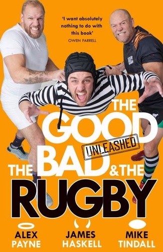 Alex Payne et James Haskell - The Good, the Bad and the Rugby – Unleashed.