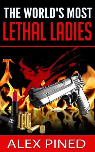  Alex Pined - The World’s Most Lethal Ladies - True Crime Series, #8.