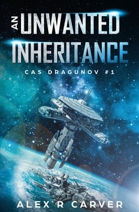  Alex R Carver - An Unwanted Inheritance - Cas Dragunov, #1.