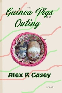  Alex R Casey - Guinea Pigs Outing.