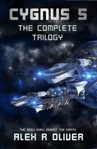  Alex R Oliver - Cygnus 5 - The Complete Trilogy - Cygnus Five, #0.
