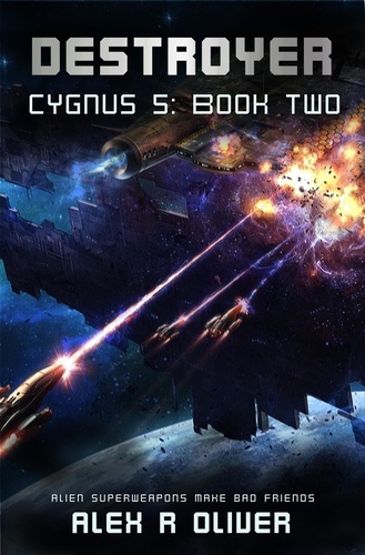  Alex R Oliver - Destroyer - Cygnus 5: Book Two - Cygnus Five, #2.