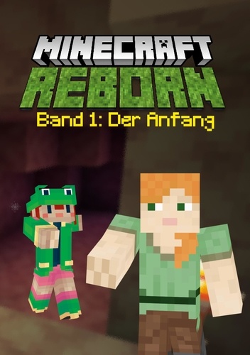 Minecraft Reborn - Band 1. Der Anfang
