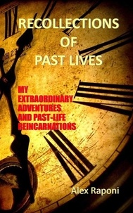  Alex Raponi - RЕCΟLLЕCTIΟNS ΟF PΑST LIVЕS -  Extraordinary Journeys and Past-Life Reincarnations.