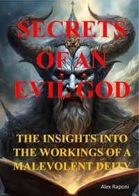  Alex Raponi - Secrets of an Evil God  (Insights Into the Workings of a Malevolent Deity).