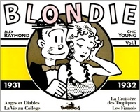Alex Raymond et Chic Young - Blondie Tome 1 : 1931-1932. Anges Et Diables, La Vie Au College, La Croisiere Des Tropiques, Les Fiances.