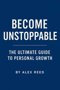 Become Unstoppable – The Ultimate Guide to Personal Growth
