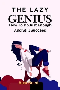 The Lazy Genius: How to Do Just Enough and Still Succeed