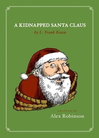 Alex Robinson et L. Frank Baum - A Kidnapped Santa Claus.