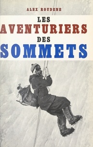 Alex Roudène et Robert de Châteaubriand - Les aventuriers des sommets.
