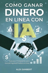 Cómo Ganar Dinero en Línea con IA
