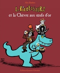 Alex Sanders - Le Piratosaure  : Le Piratosaure et la Chèvre aux oeufs d'or.