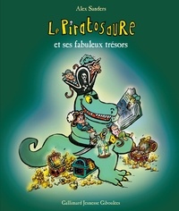 Alex Sanders - Le Piratosaure  : Le Piratosaure et ses fabuleux trésors - Le Piratosaure ; Le Piratosaure, Roi des Pirates ; Le Piratosaure et le dragon.
