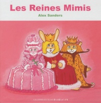 Alex Sanders - Les Reines Mimis - La Reine BisouBisou; La Reine Chipie Chipie; La Reine RoseRose.