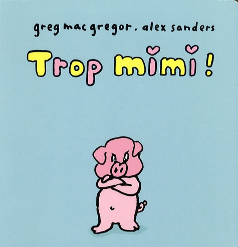 Alex Sanders et Greg MacGregor - Trop mimi !.
