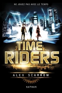 Alex Scarrow - Time Riders Tome 1 : .