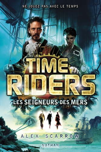 Time Riders Tome 7 Les seigneurs des mers